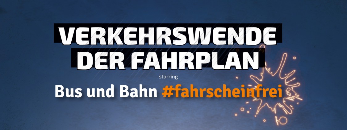 Unser Fahrplan zur modernen und fahrscheinfreien Verkehrswende