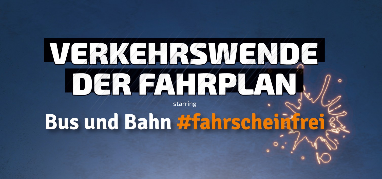 Unser Fahrplan zur modernen und fahrscheinfreien Verkehrswende